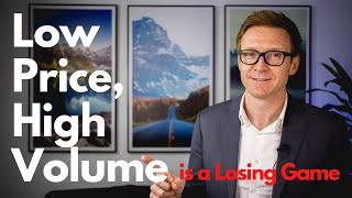 Why Low Price, High Volume IS a Losing Game