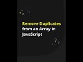 Remove Duplicates from an Array in JavaScript