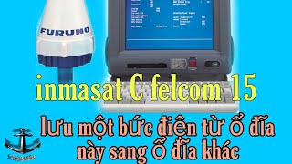 Inmasat C felcom 15 ---- lưu bức điện từ ổ đĩa cũ sang ổ đĩa mới.