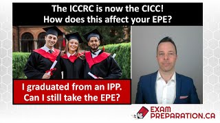 The ICCRC is now the CICC! Timelines for IPP graduates to take the EPE!