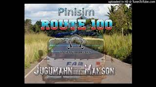 Jugu Mahn ft Makson- Pinisim Route 100 (2020)