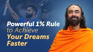 The 1% Rule to Achieve your Dreams Faster - Learn How Swamiji, Virat Kohli, and others did it