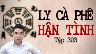 CHUYỆN MA CHÚ 3 DUY | TẬP 303: LY CÀ PHÊ HẬN TÌNH