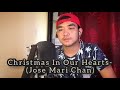 Christmas In Our Hearts- Jose Mari Chan(Cover by Michael Capistrano)