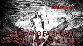 HMEITHAI FAPA PASALṬHA CHAWNGLIANA CHAPTER 2 (Mizo Story Audio)