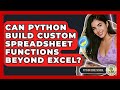 Can Python Build Custom Spreadsheet Functions Beyond Excel? - Python Code School