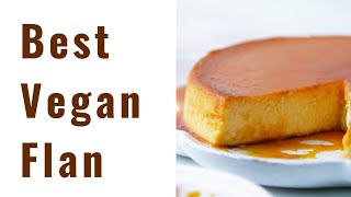 BEST VEGAN FLAN RECIPE ~ EASY SIMPLE Plant Based Dessert Baking ~ mejor receta facil de flan vegana