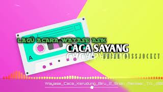 LAGU ACARA WAYASE ASIK || CACA SAYANG || TRC 2022