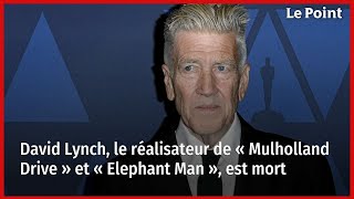 David Lynch, le réalisateur de « Mulholland Drive » et « Elephant Man », est mort