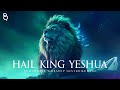 Hail King Yeshua | Prophetic Warfare Prayer Instrumental