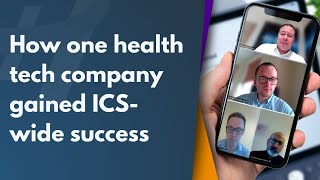 How one health tech company gained ICS-wide success