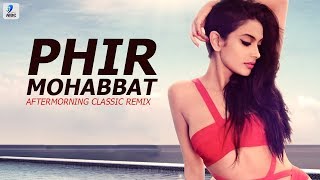 Phir Mohabbat Karne Chala (Remix) | Murder 2  | Emraan Hashmi | Jacqueline Fernandez | Aftermorning