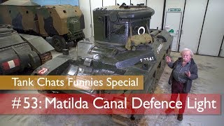 Tank Chats #53 Matilda Canal Defence Light | The Funnies | The Tank Museum