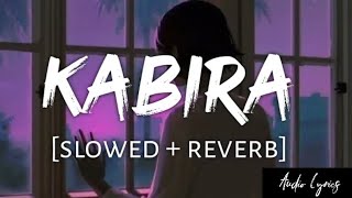 Kabira [Slowed-Reverb]- Yeh Jawaani Hai Deewani | Audio Lyrics