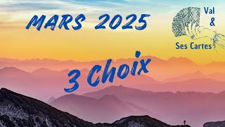 MARS 2025 - Guidance Tarot et Oracle - Énergies générales - 3 Choix