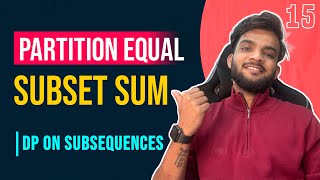DP 15. Partition Equal Subset Sum | DP on Subsequences