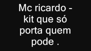 Mc Ricardo - kit que só porta quem pode. $$