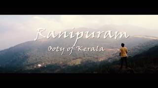 Ranipuram Ooty Of Kerala | Cinmatic Video