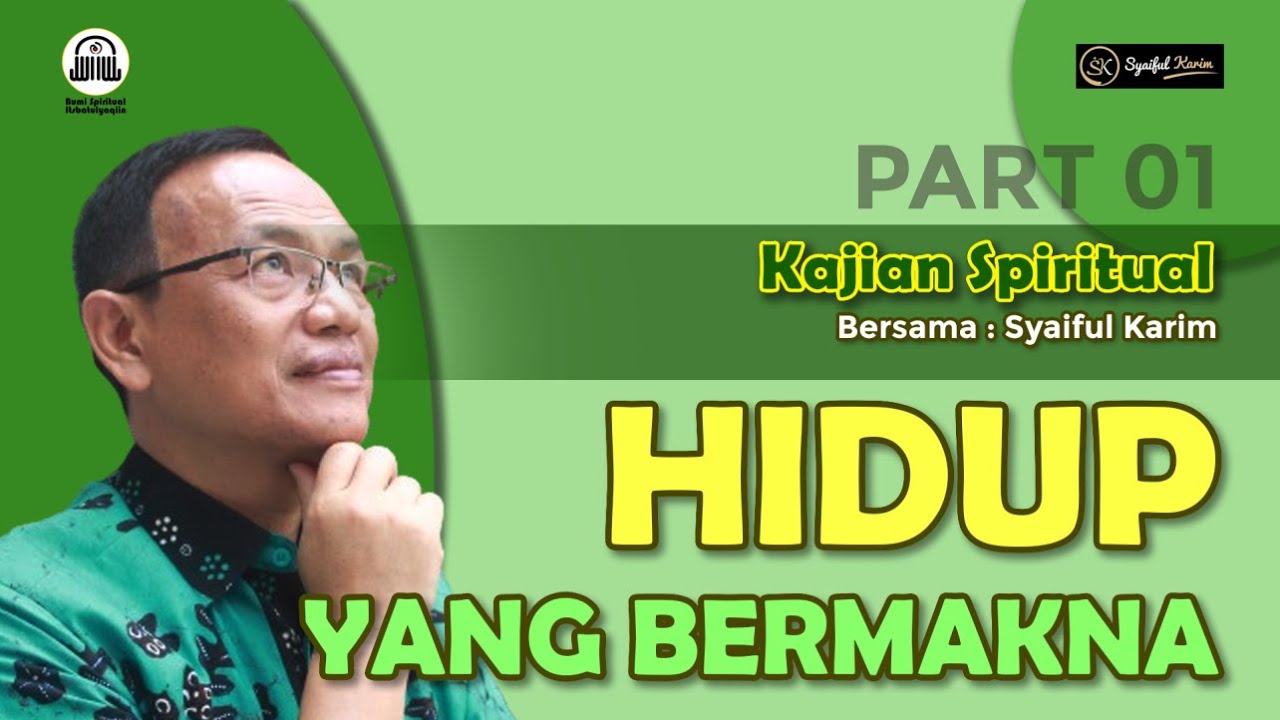 Kajian Spiritual Hidup Yang Bermakna Part 1 Syaiful Karim Bsi