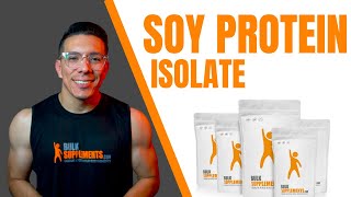 Soy Protein Isolate: The benefits of supplementing with Soy Protein