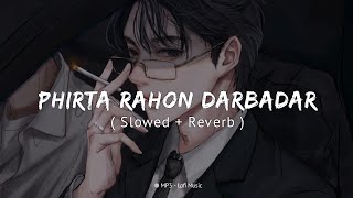 Phirta Rahon Darbadar ( Slowed + Reverb ) - KK | Lofi Song