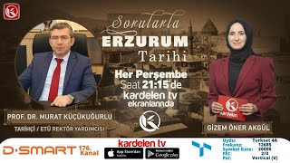 SORULARLA ERZURUM TARİHİ - ERZURUM'UN SULARI VE SURLARI   | 04.11.2021 | Prof. Dr. Murat KÜÇÜKUĞURLU