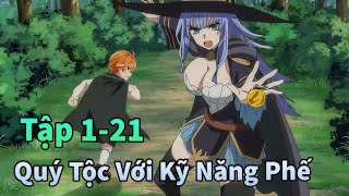 ANIME MỚI | Chuyển Sinh Thành Quý Tộc Với Kỹ Năng Giám Định Tập 1-21 | Sò Gầy Review