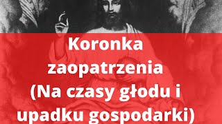 Koronka Zaopatrzenia przekazana przez Boga Ojca(Na czasy głodu i upadku gospodarki)