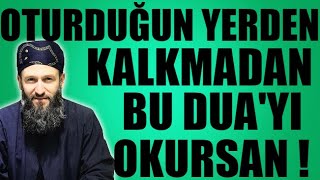 NE DİLERSEN DİLE ! OTURDUĞUN YERDEN KALKMADAN KABUL OLACAK DUA ! Hüseyin ÇEVİK