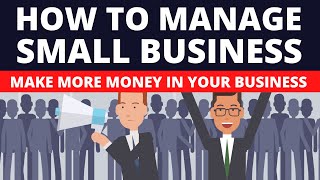 How to Manage Your Small Business to Make More Money