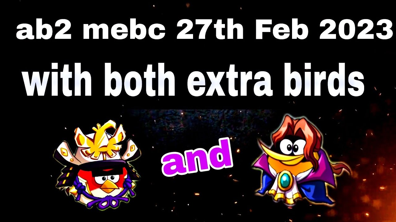 Angry Birds 2 Mighty Eagle Bootcamp Mebc 27th Feb 2023 With Both Extra