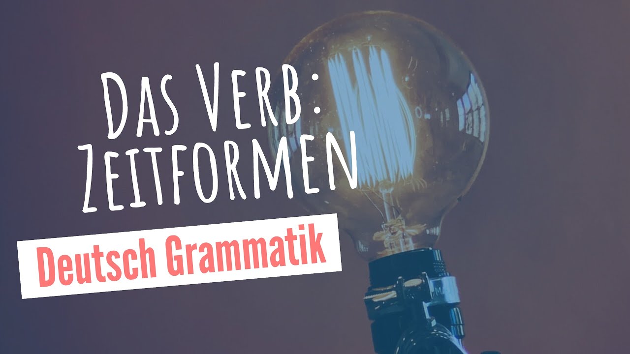 Deutsch Grammatik: Das Verb - Zeitformen - YouTube