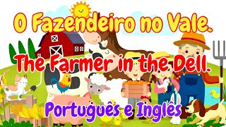 The Farmer in the Dell 🐄👨‍🌾 O Fazendeiro no Vale 🐕Música Infantil em Português e Inglês.