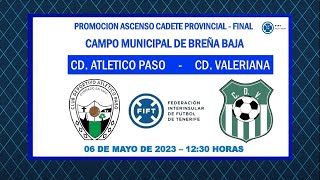 DIRECTO | La Palma | Final Promoción ascenso cadete provincial | CD Atlético Paso - CD Valeriana