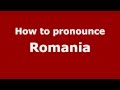 How to Pronounce Romania - PronounceNames.com