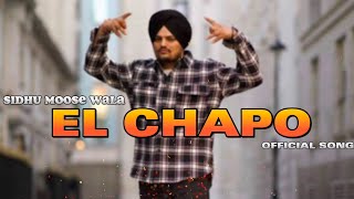 EL CHAPO : (Official Song) | Sidhu Moose Wala | Moosetape | Latest Punjabi Song 2022