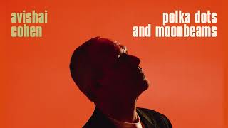 Avishai Cohen - Polka Dots And Moonbeams (Official Audio)