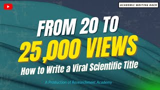 From 20 to 25,000 Views: How to Write a Viral Scientific Title