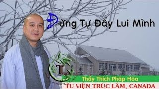 Đừng Tự Đẩy Lui Mình - Thầy. Thích Pháp Hòa ( Mar 5 , 2017 )