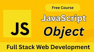 JavaScript Objects Explained Simply | Full Stack Web Development Course (Bangla Tutorial)