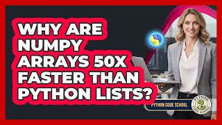 Why Are NumPy Arrays 50x Faster Than Python Lists? - Python Code School