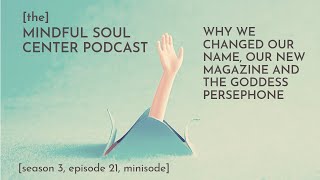 Persephone, Proserpina or Kore and her mother Demeter - Minisode episode 21 The Mindful Soul Center