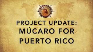 Project Update:  Mucaro for Puerto Rico