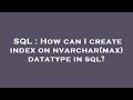 SQL : How can I create index on nvarchar(max) datatype in sql?