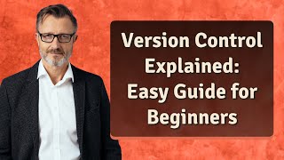 Version Control Explained: Easy Guide for Beginners