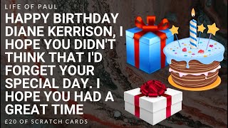 Happy birthday Diane. £20 mix of £5 scratch cards for you to enjoy on your special day.