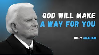 BILLY GRAHAM : God Will Make a Way for You: A Message of Faith and Hope. #motivation