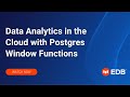 Webinar: Data Analytics in the Cloud with Postgres Window Functions