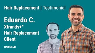 HairClub testimonial - Eduardo (Xtrands+® Hair Replacement Client) | Hair Systems