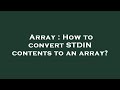 Array : How to convert STDIN contents to an array?